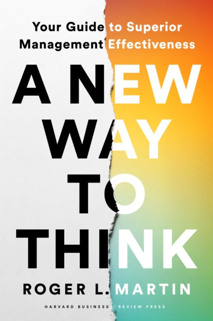 A New Way to Think : Your Guide to Superior Management Effectiveness-9781647823511