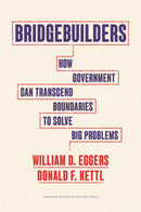 Bridgebuilders : How Government Can Transcend Boundaries to Solve Big Problems-9781647825119