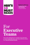HBR''s 10 Must Reads for Executive Teams