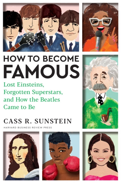 How to Become Famous : Lost Einsteins, Forgotten Superstars, and How the Beatles Came to Be-9781647825362