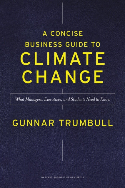 A Concise Business Guide to Climate Change : What Managers, Executives, and Students Need to Know-9781647825423