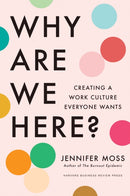Why Are We Here? : Creating a Work Culture Everyone Wants-9781647826130