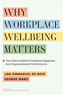 Why Workplace Wellbeing Matters : The Science Behind Employee Happiness and Organizational Performance-9781647826352