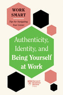 Authenticity, Identity, and Being Yourself at Work (HBR Work Smart Series)-9781647827021
