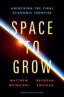 Space to Grow : Unlocking the Final Economic Frontier-9781647827168
