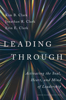 Leading Through : Activating the Soul, Heart, and Mind of Leadership-9781647827618