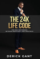 The 24k Life Code : The only difference between mediocrity and GREATNESS-9781647868147