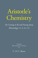 Aristotle's Chemistry : On Coming to Be and Passing Away Meteorology 1.13, 4.112-9781647920890