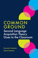 Common Ground : Second Language Acquisition Theory Goes to the Classroom-9781647930066