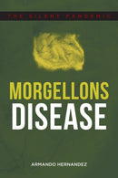 Morgellons Disease : The Silent Pandemic-9781648010248