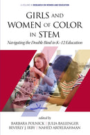 Girls and Women of Color In STEM : Navigating the Double Bind in K-12 Education-9781648020988