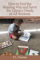 How to End the Reading War and Serve the Literacy Needs of All Students : A Primer for Parents, Policy Makers, and People Who Care-9781648021404