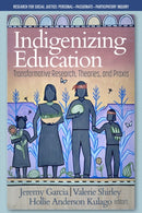 Indigenizing Education : Transformative Research, Theories, and Praxis-9781648026904