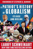 A Patriot's History of Globalism : Its Rise and Decline-9781648210051