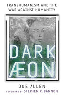 Dark Aeon : Transhumanism and the War Against Humanity-9781648210105