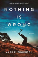 Nothing Is Wrong : A Novel-9781648210181
