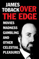 Over the Edge : Movies, Madness, Gambling, and other Celestial Pleasures-9781648211331