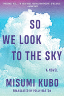 So We Look to the Sky : A Novel-9781648211836