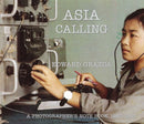 Asia Calling : A Photographer's Notebook 1980-1997-9781648230004