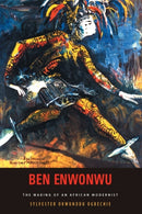 Ben Enwonwu : The Making of an African Modernist-9781648251061