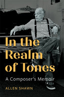 In the Realm of Tones : A Composer's Memoir-9781648251177
