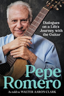 Pepe Romero : Dialogues on a Life's Journey with the Guitar-9781648251184