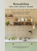 Remodelista: The Low-Impact Home : A Sourcebook for Stylish, Eco-Conscious Living-9781648290145