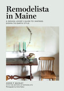 Remodelista in Maine : A Design Lover's Guide to Inspired, Down-to-Earth Style-9781648290152