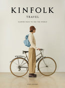 Kinfolk Travel : Slower Ways to See the World-9781648290749