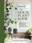 Terrain: The Houseplant Book : An Insider's Guide to Cultivating and Collecting the Most Sought-After Specimens-9781648290909