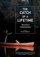 The Catch of a Lifetime : Moments of Flyfishing Glory-9781648291494