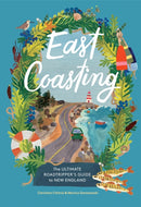 East Coasting : The Ultimate Roadtripper's Guide to New England-9781648293184