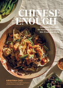 Chinese Enough : Homestyle Recipes for Noodles, Dumplings, Stir-Fries, and More-9781648293429