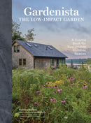 Gardenista: The Low-Impact Garden : A Sourcebook for Sustainable Outdoor Spaces-9781648293610