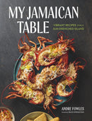 My Jamaican Table : Vibrant Recipes from a Sun-Drenched Island-9781648293740