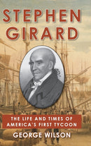Stephen Girard : The Life and Times of America's First Tycoon-9781648371554