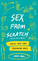 Sex From Scratch : Making Your Own Relationship Rules-9781648410451