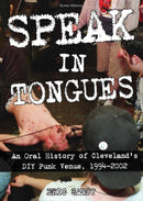 Speak In Tongues : An Oral History of Cleveland's DIY Punk Venue-9781648410642