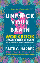 Unfuck Your Brain Workbook : Using Science to Get Over Anxiety, Depression, Anger, Freak-Outs, and Triggers (2nd Edition)-9781648410772