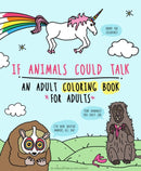 If Animals Could Talk: An Adult Coloring Book for Adults : An Adult Coloring Book for Adults-9781648411250