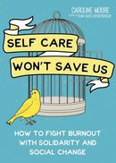 Self Care Won''t Save Us