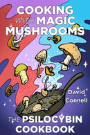 Cooking with Magic Mushrooms : The Psilocybin Cookbook-9781648413124