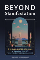 Beyond Manifestation : A 31-Day Guided Journal to Transform Your Life Through Emotional Awareness-9781648413490