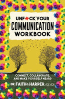 Unfuck Your Communication Workbook : Connect, Collaborate, and Make Yourself Heard-9781648413674