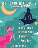 Self-Care Astrology Coloring Book : Take a Break, Restore Your Energy, and Find Joy-9781648413957