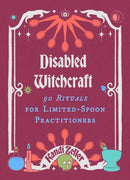 Disabled Witchcraft : 95 Rituals for Limited-Spoon Practitioners-9781648414305