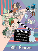 Action! (2nd Edition) : An Illustrated, DIY Guide to Making Your Own Movies-9781648414411