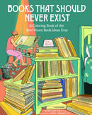Books That Should Never Exist : A Coloring Book of the Best Worst Book Ideas Ever-9781648414442