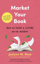 Your Book Is Your Business : Money-Making Marketing Strategies from the Black Women Publishing Revolution-9781648415364