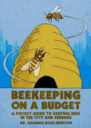 Beekeeping on a Budget : A Pocket Guide to Keeping Bees in the City and Suburbs-9781648415425